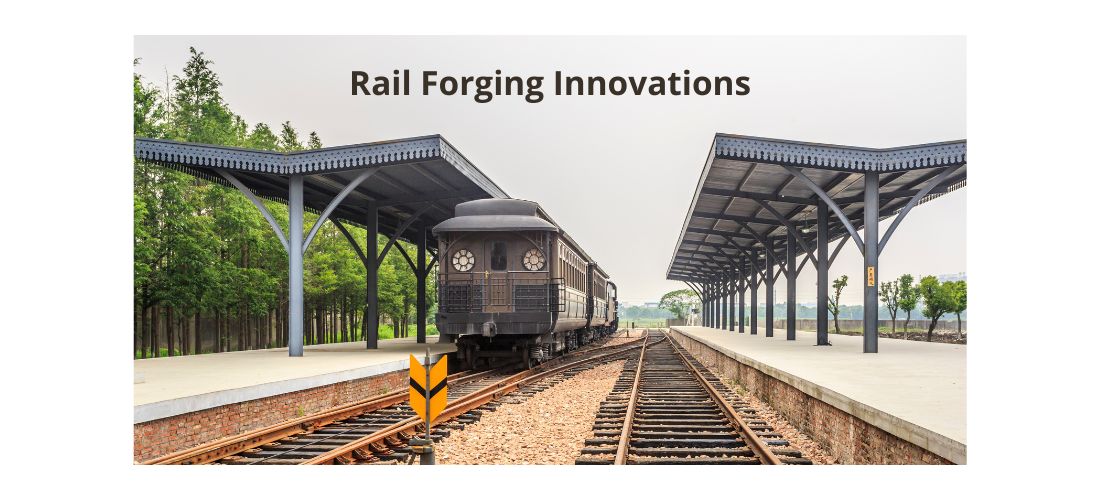 Rail Forging Innovations